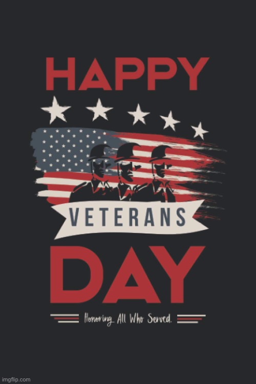 Happy Veterans Day! | image tagged in happy veterans day,conservatives | made w/ Imgflip meme maker