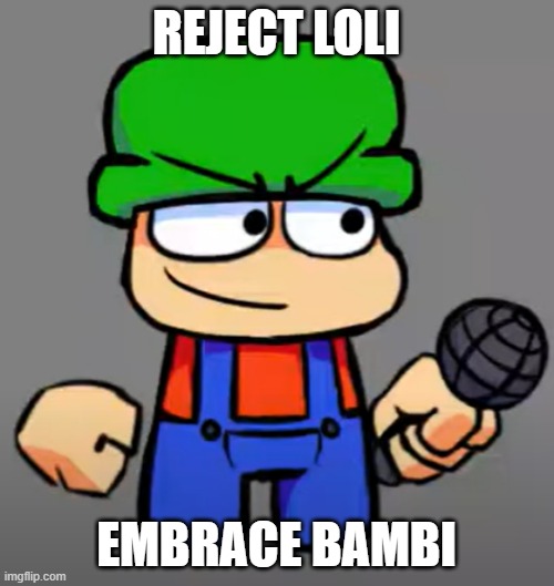 REJECT LOLI EMBRACE BAMBI | made w/ Imgflip meme maker