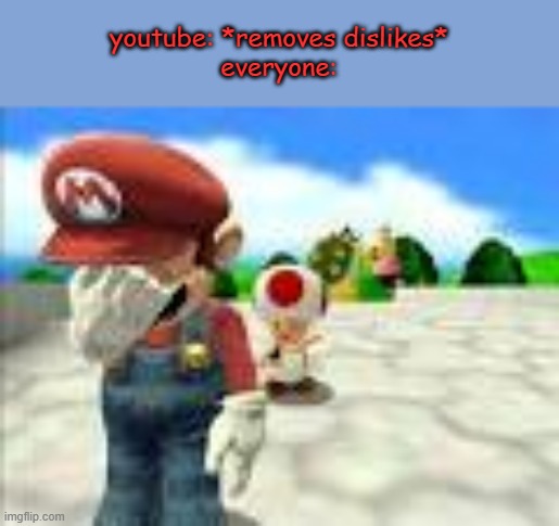 Mario Facepalm | youtube: *removes dislikes*
everyone: | image tagged in mario facepalm | made w/ Imgflip meme maker