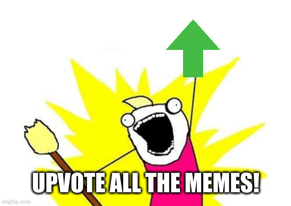 Except your own. That's just gross. | UPVOTE ALL THE MEMES! | image tagged in memes,x all the y | made w/ Imgflip meme maker