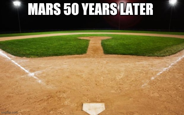 MARS 50 YEARS LATER | image tagged in baseball | made w/ Imgflip meme maker