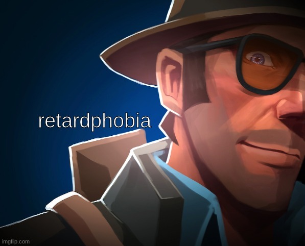 retardphobia | image tagged in retardphobia | made w/ Imgflip meme maker