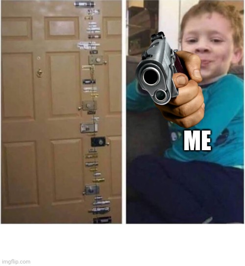 Locked Out | ME | image tagged in locked out | made w/ Imgflip meme maker