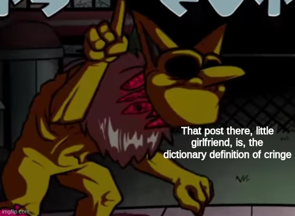 That post there little girlfriend is the dictionary definitio | image tagged in that post there little girlfriend is the dictionary definitio | made w/ Imgflip meme maker