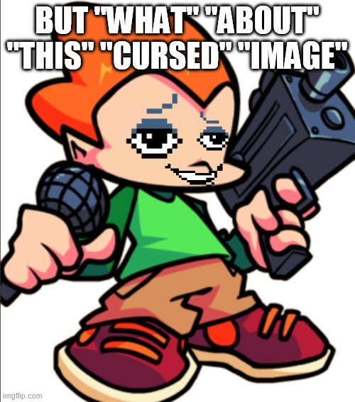 Pico Lancer | BUT "WHAT" "ABOUT" "THIS" "CURSED" "IMAGE" | image tagged in pico lancer | made w/ Imgflip meme maker