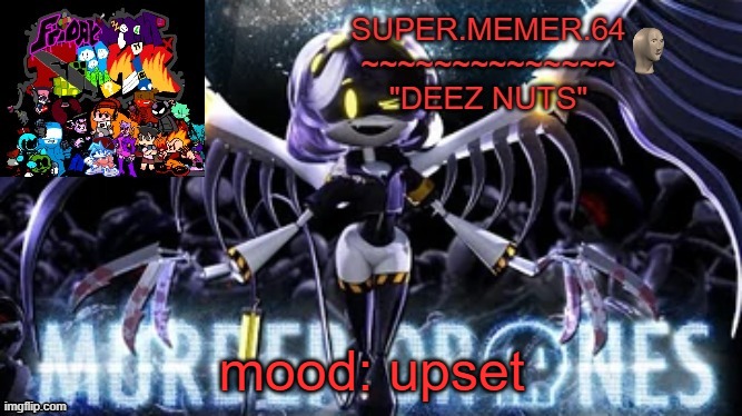 Super.memer.64 | mood: upset | image tagged in super memer 64 | made w/ Imgflip meme maker