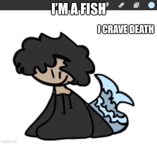AEUGHHABAJSNAJSAJS | I’M A FISH; I CRAVE DEATH | made w/ Imgflip meme maker