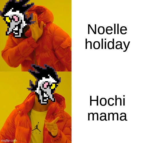 Drake Hotline Bling | Noelle holiday; Hochi mama | image tagged in memes,drake hotline bling | made w/ Imgflip meme maker