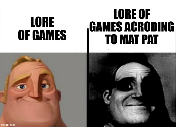 lore about video games | LORE OF GAMES ACRODING TO MAT PAT; LORE OF GAMES | image tagged in teacher's copy | made w/ Imgflip meme maker