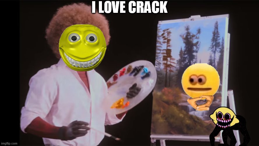 Bob Ross Deadpool | I LOVE CRACK | image tagged in bob ross deadpool | made w/ Imgflip meme maker