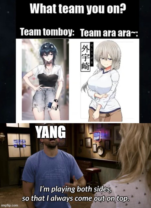 YANG | image tagged in i'm playing both sides,anime meme,rwby | made w/ Imgflip meme maker