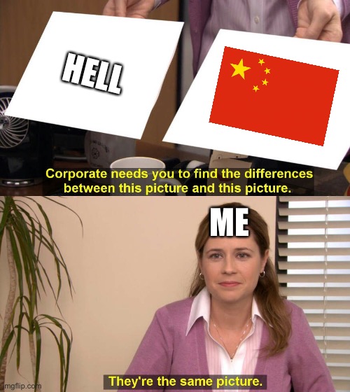 They are the same picture | HELL; ME | image tagged in they are the same picture,memes | made w/ Imgflip meme maker