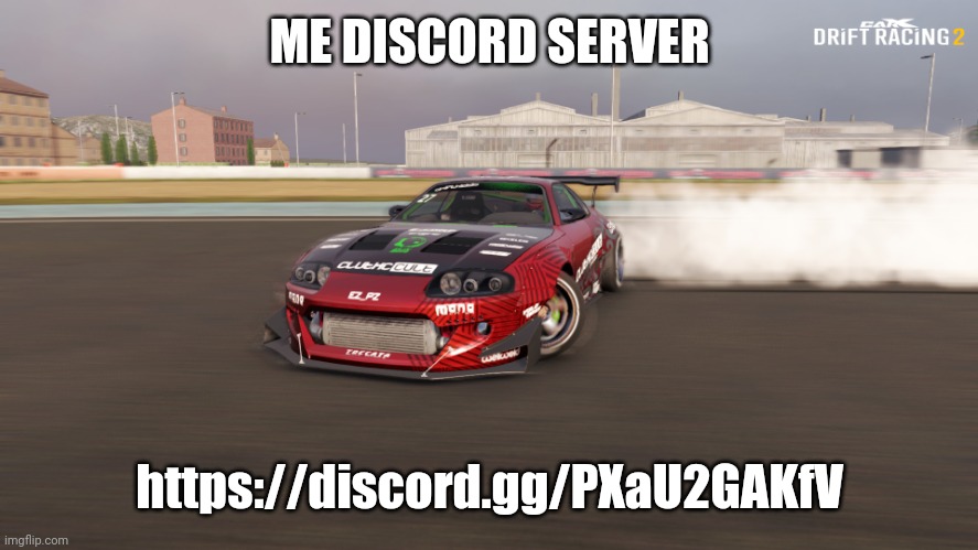 only got 2 people in there | ME DISCORD SERVER; https://discord.gg/PXaU2GAKfV | image tagged in toyota supra mk4 | made w/ Imgflip meme maker