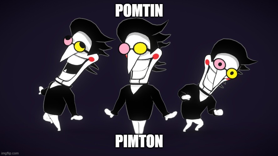 POMTIN; PIMTON | made w/ Imgflip meme maker
