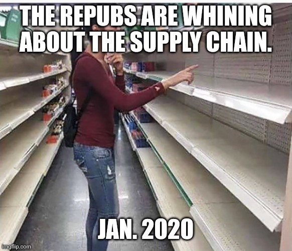 Searching empty shelves | THE REPUBS ARE WHINING ABOUT THE SUPPLY CHAIN. JAN. 2020 | image tagged in searching empty shelves | made w/ Imgflip meme maker