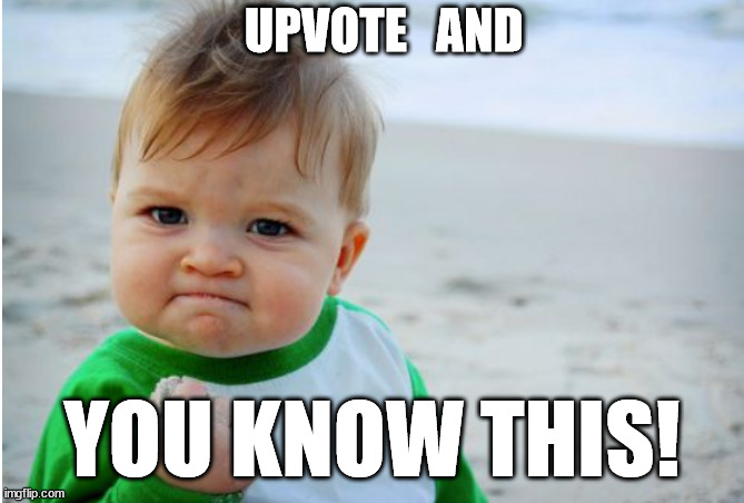 UPVOTE   AND YOU KNOW THIS! | made w/ Imgflip meme maker