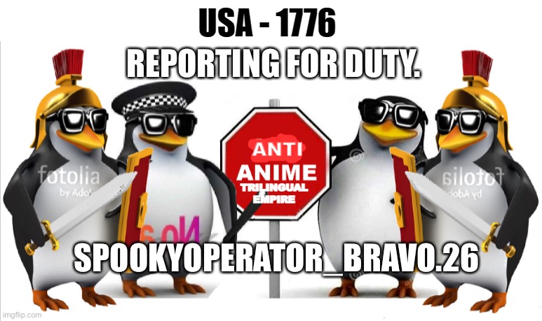 Mod note: Congrats for getting most questions correctly of the SCT! | REPORTING FOR DUTY. SPOOKYOPERATOR_BRAVO.26 | image tagged in anti-anime trilingual empire usa flag | made w/ Imgflip meme maker