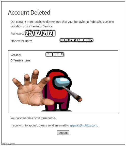 Banned For Bad memes | 25/12/2021; DO NOT POST BAD MEMES; BAD MEMES | image tagged in banned from roblox | made w/ Imgflip meme maker