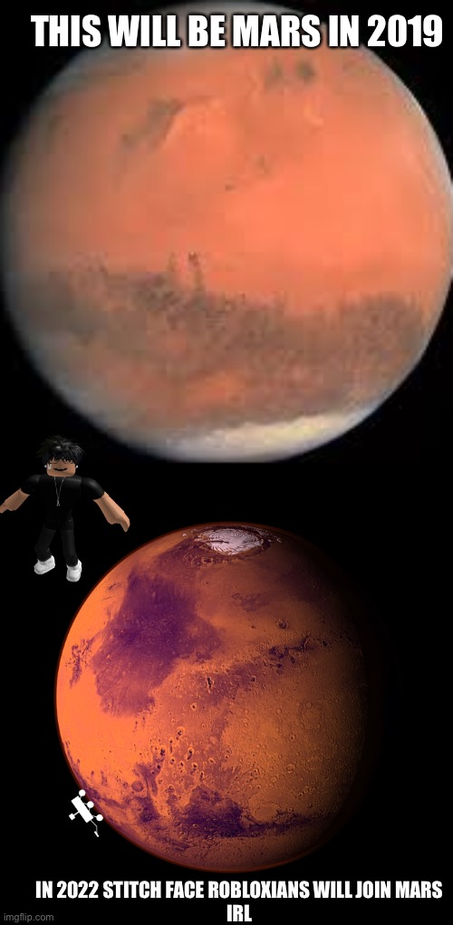 What happened to mars in 2022 | THIS WILL BE MARS IN 2019; IN 2022 STITCH FACE ROBLOXIANS WILL JOIN MARS
IRL | image tagged in mars | made w/ Imgflip meme maker