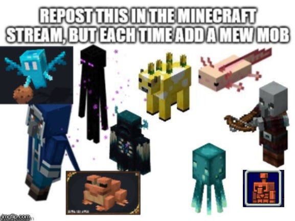 Repost to Minecraft Stream | image tagged in mobs,minecraft | made w/ Imgflip meme maker