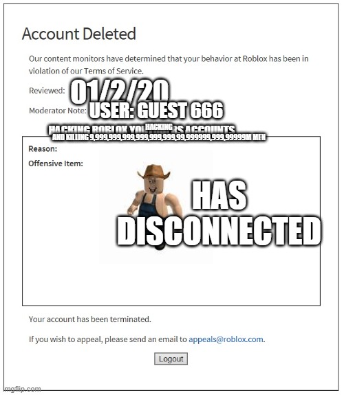 :ban all |  01/2/20; HACKING




AND KILLING 9,999,999,999,999,999,999,99,999999,999,99999M MEN; USER: GUEST 666; HACKING ROBLOX YOUTUBERS ACCOUNTS; HAS DISCONNECTED | image tagged in albert,mrflimflam,banned from roblox | made w/ Imgflip meme maker