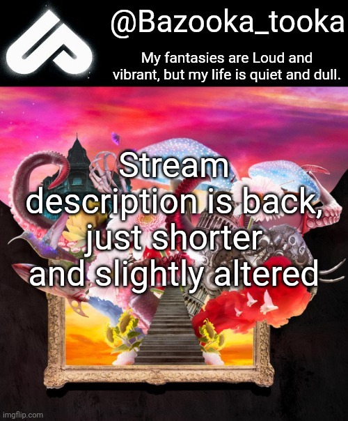 Loud fantasies, quiet reality. | Stream description is back, just shorter and slightly altered | image tagged in loud fantasies quiet reality | made w/ Imgflip meme maker