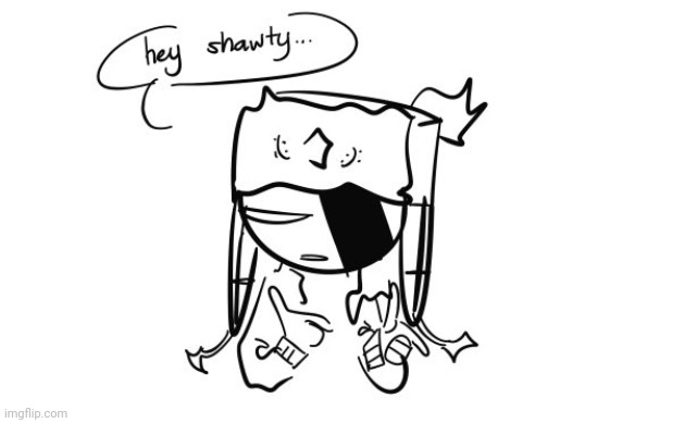 SHAWTYS LIKE A MELODY- | made w/ Imgflip meme maker