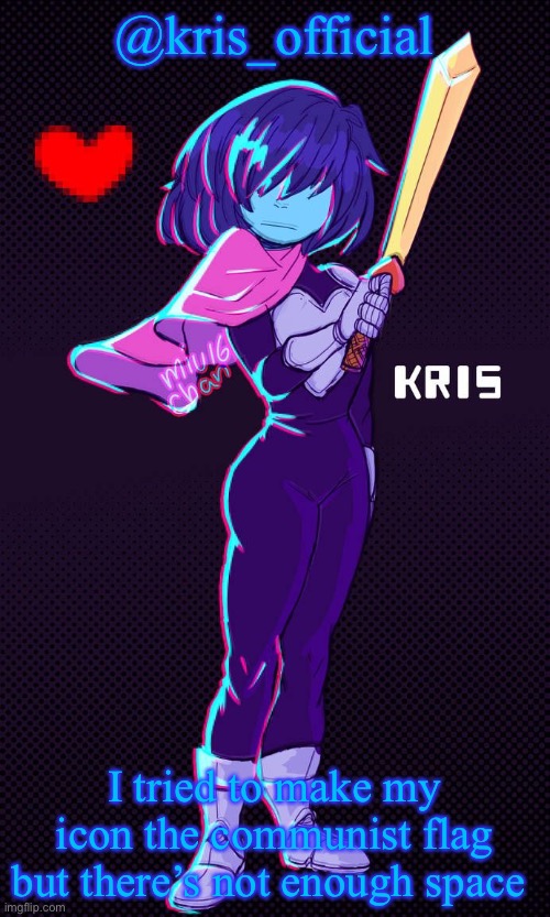 Also back btw (cuz felt like it) | @kris_official; I tried to make my icon the communist flag but there’s not enough space | image tagged in kris announcement temp | made w/ Imgflip meme maker