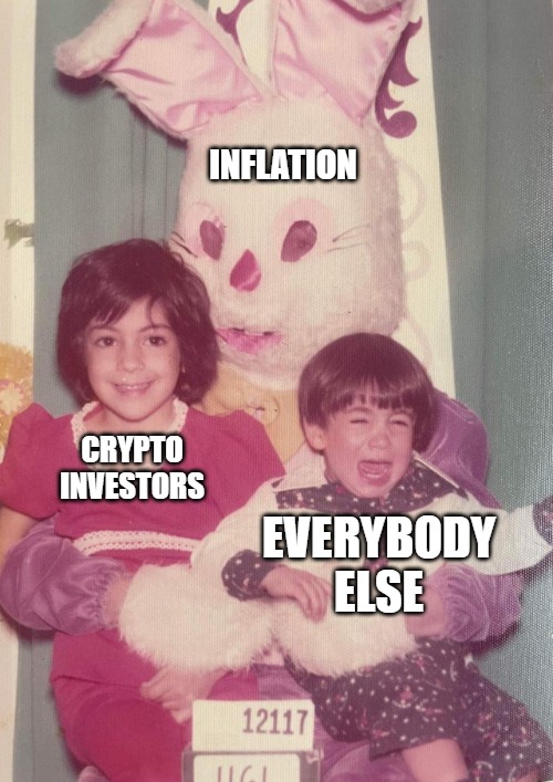 Terrifying Easter Bunny | INFLATION; CRYPTO INVESTORS; EVERYBODY ELSE | image tagged in terrifying easter bunny | made w/ Imgflip meme maker