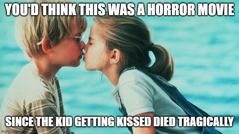 Oh No, a Bee! |  YOU'D THINK THIS WAS A HORROR MOVIE; SINCE THE KID GETTING KISSED DIED TRAGICALLY | image tagged in 1990s | made w/ Imgflip meme maker