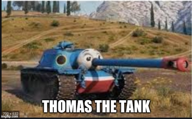 thomas the tank | image tagged in thomas the tank engine | made w/ Imgflip meme maker