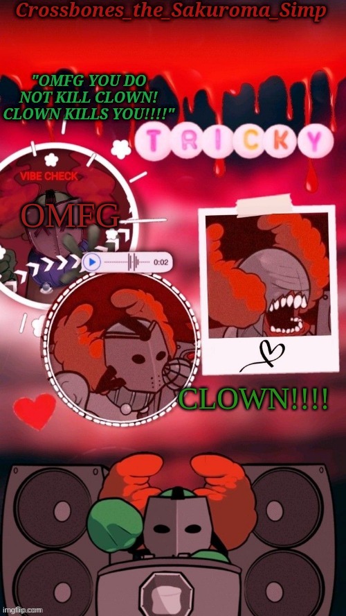 Crossbones tricky. OMFG CLOWN!!!! tempyyy ty sayori! | OMFG; CLOWN!!!! | image tagged in crossbones tricky omfg clown tempyyy ty sayori | made w/ Imgflip meme maker