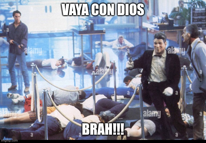 Vaya con dios brah | VAYA CON DIOS; BRAH!!! | image tagged in funny | made w/ Imgflip meme maker