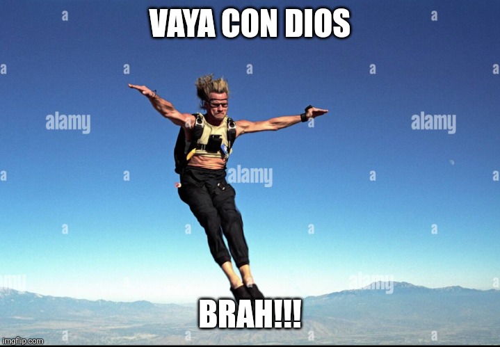 Vaya con dios brah | VAYA CON DIOS; BRAH!!! | image tagged in funny | made w/ Imgflip meme maker