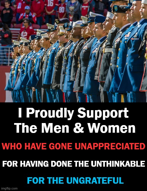 The 11th hour of the 11th day of the 11th month 1918 -- Armistice Day |  I Proudly Support 
The Men & Women; WHO HAVE GONE UNAPPRECIATED; FOR HAVING DONE THE UNTHINKABLE; FOR THE UNGRATEFUL | image tagged in politics,veterans,respected americans,veterans day | made w/ Imgflip meme maker