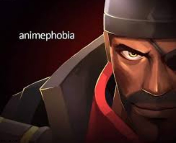 animephobia | image tagged in animephobia | made w/ Imgflip meme maker