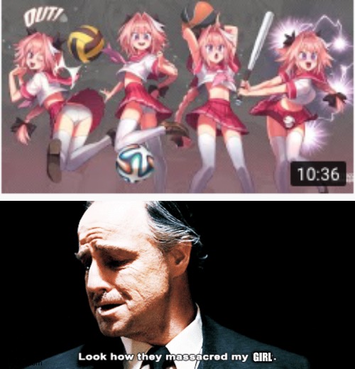 Learning astolfo to how to play sports | GIRL | image tagged in look how they massacred my boy,this girl look like astolfo | made w/ Imgflip meme maker