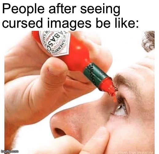 I’ll give y’all a minute | People after seeing cursed images be like: | made w/ Imgflip meme maker