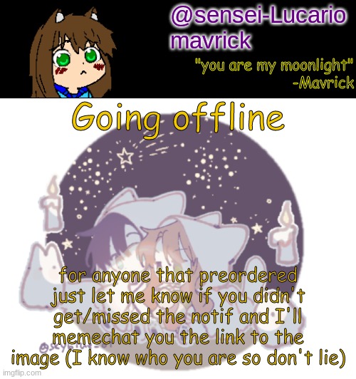 Mavricks Moonlight Temp | Going offline; for anyone that preordered just let me know if you didn't get/missed the notif and I'll memechat you the link to the image (I know who you are so don't lie) | image tagged in mavricks moonlight temp | made w/ Imgflip meme maker