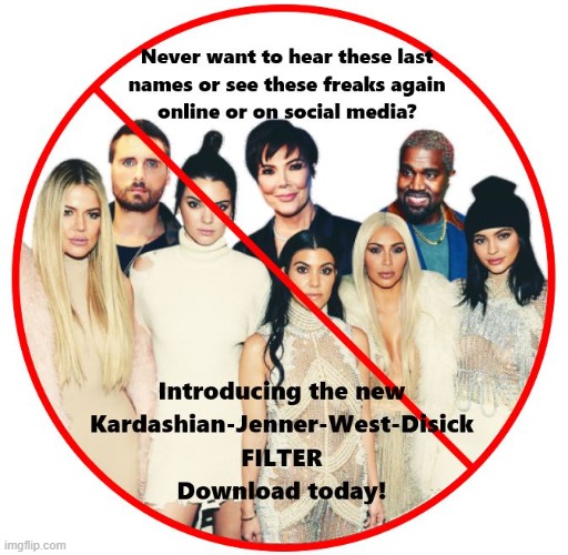 Kardashian Jenner West Disick filter | image tagged in kardashian filter | made w/ Imgflip meme maker