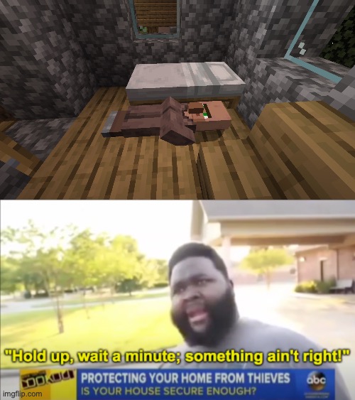 H O W | image tagged in hold up wait a minute something aint right,memes,villager sleeping on the floor,why are you reading this | made w/ Imgflip meme maker