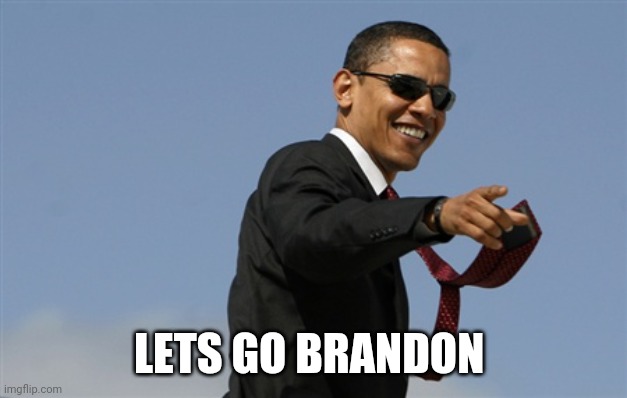 Cool Obama Meme | LETS GO BRANDON | image tagged in memes,cool obama | made w/ Imgflip meme maker