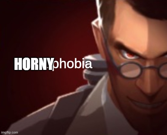 Waifu Phobia | HORNY | image tagged in waifu phobia | made w/ Imgflip meme maker