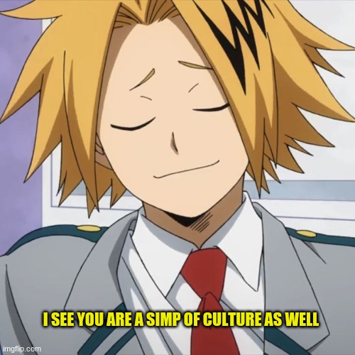 I see you are a simp of culture as well | image tagged in i see you are a simp of culture as well | made w/ Imgflip meme maker