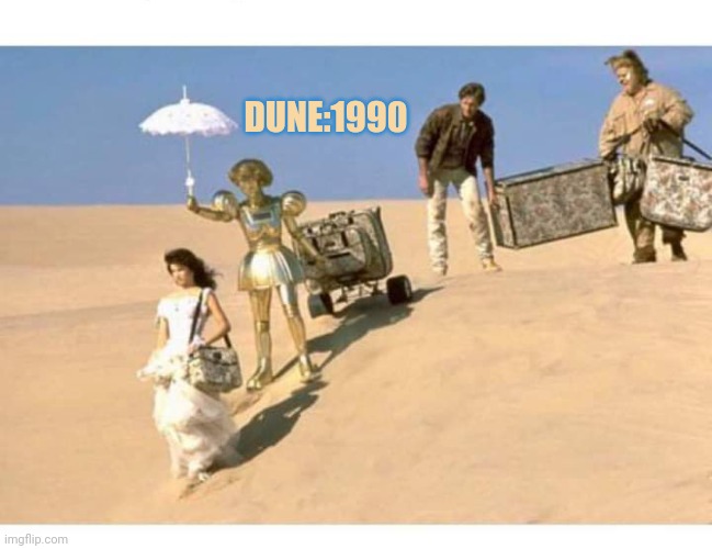 Dune | DUNE:1990 | image tagged in funny memes | made w/ Imgflip meme maker