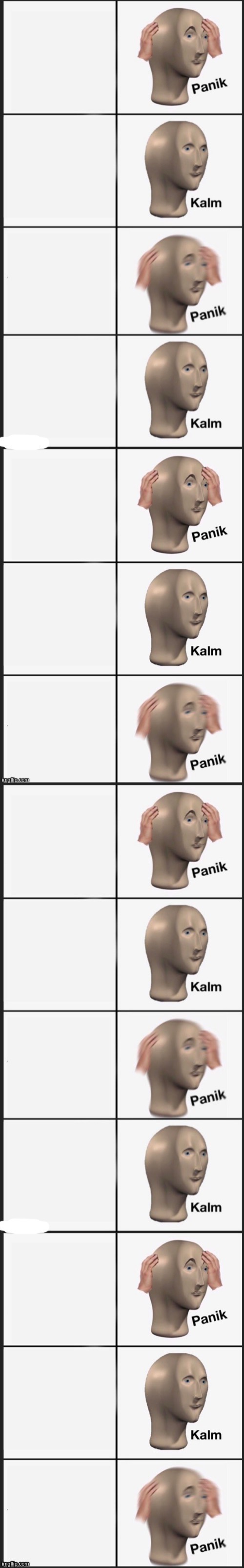 Panik kalm panik kalm panik kalm panik x 2 | image tagged in panik kalm panik kalm panik kalm panik x 2 | made w/ Imgflip meme maker