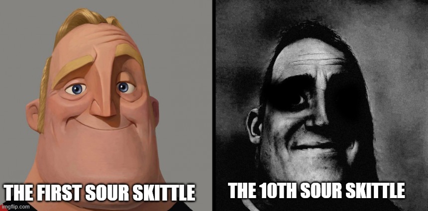 Pain :D | THE 10TH SOUR SKITTLE; THE FIRST SOUR SKITTLE | image tagged in those who don't know / those who know,memes,sour skittles | made w/ Imgflip meme maker