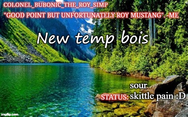 Colonel's River temp Thanks Papi ^^ | New temp bois; sour skittle pain :D | image tagged in colonel's river temp thanks papi | made w/ Imgflip meme maker
