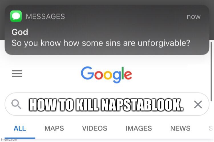 You… MONSTER! | HOW TO KILL NAPSTABLOOK. | image tagged in so you know how some sins are unforgivable,undertale,napstablook | made w/ Imgflip meme maker