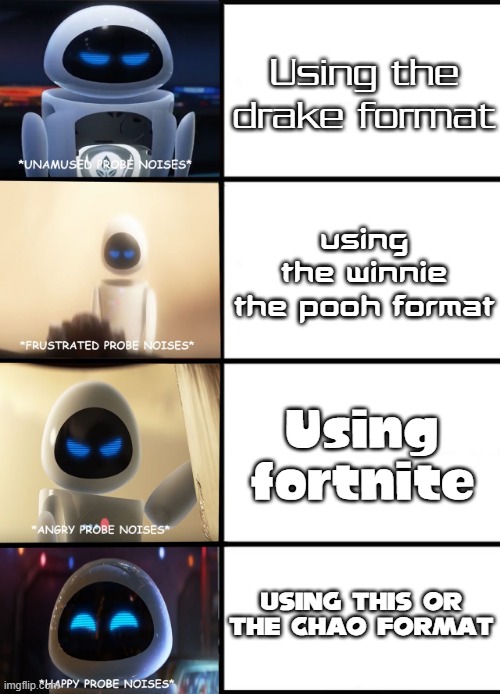 I guess I have something against the winnie the pooh tuxedo meme? | Using the drake format; Using the winnie the pooh format; Using fortnite; Using this or the chao format | image tagged in eve drake format meme,memes | made w/ Imgflip meme maker